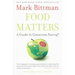 Food Matters: A Guide to Conscious Eating with More Than 75 Recipes