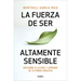 La Fuerza de Ser Altamente Sensible: Descubre Si Lo Eres Y Aprende de Tu Poder Creativo / The Power of Being Highly Sensitive