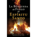La Búsqueda del Fuego del Espíritu Santo