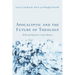Apocalyptic and the Future of Theology: With and Beyond J. Louis Martyn