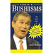George W. Bushisms: The Slate Book of Accidental Wit and Wisdom of Our 43rd President
