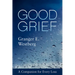 Good Grief: A Companion for Every Loss