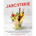 Jarcuterie: Elevate Your Appetizers and Snacks with Grazing Cups for Holidays, Special Occasions, and Just for Fun