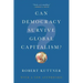 Can Democracy Survive Global Capitalism?