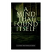 A Mind That Found Itself: A Groundbreaking Memoir Which Influenced Normalizing Mental Health Issues & Mental Hygiene
