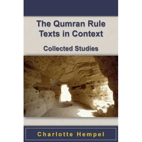 The Qumran Rule Texts in Context: Collected Studies