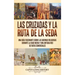 Las Cruzadas y la Ruta de la Seda: Una guía fascinante sobre las guerras religiosas durante la Edad Media y una antigua red de rutas comerciales
