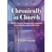Chronically in Church: When Church Negatively Impacts Your Relationship with God