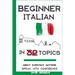 Beginner Italian in 32 Topics: Speak with Confidence About Everyday Matters.