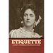 Etiquette: In Society, In Business, In Politics and at Home