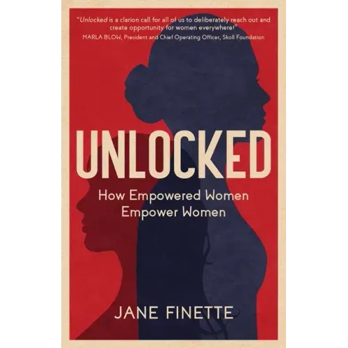 Unlocked: How Empowered Women Empower Women