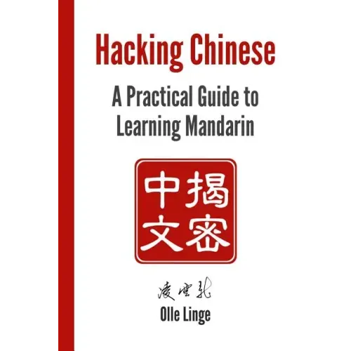 Hacking Chinese: A Practical Guide to Learning Mandarin