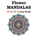 Flower Mandalas Adult Coloring Book: Adult Coloring Book Featuring Beautiful Mandalas Designed to Soothe the Soul