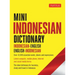Mini Indonesian Dictionary: Indonesian-English / English-Indonesian; Over 12,000 Essential Words, Idioms and Expressions