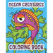 Ocean Creatures Coloring Book: Marine Life Animals Of The Deep Ocean