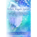 When Angels Speak: 22 Angel Communicators Connect You To The Guidance Of The Angels