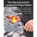 The Starving Artist's Lampwork Project Book: How to create unique art glass items using glass rods & tubes and a torch