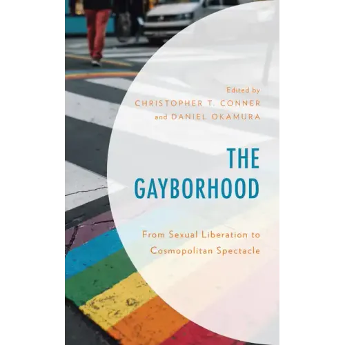 The Gayborhood: From Sexual Liberation to Cosmopolitan Spectacle