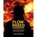 Flow-based Leadership: What the Best Firefighters can Teach You about Leadership and Making Hard Decisions