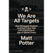 We Are All Targets: How Renegade Hackers Invented Cyber War and Unleashed an Age of Global Chaos