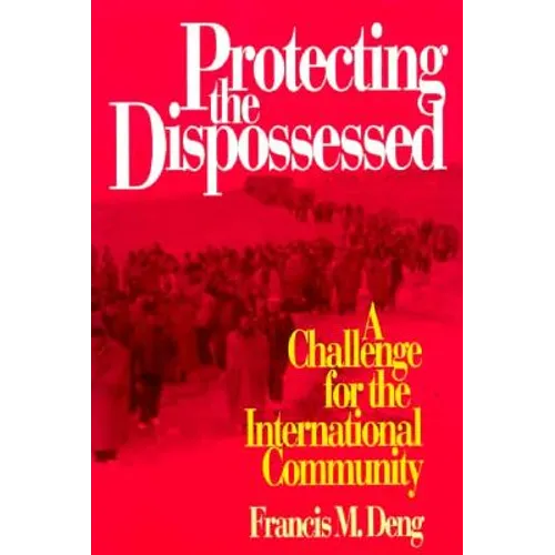 Protecting the Dispossessed: A Challenge for the International Community