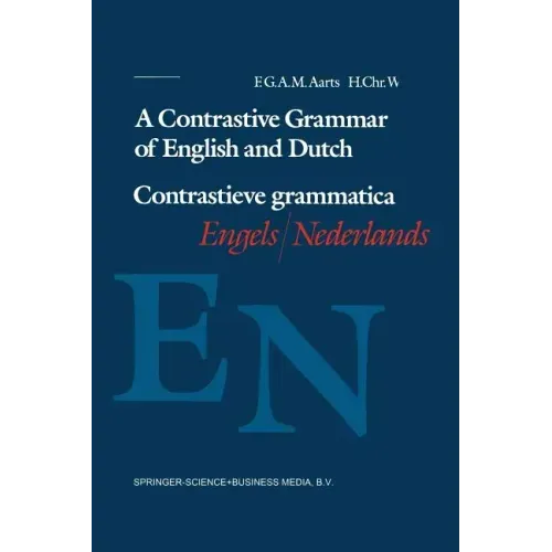A Contrastive Grammar of English and Dutch / Contrastieve Grammatica Engels / Nederlands