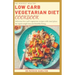 The Perfect Healthy Low Carb Vegetarian Diet Cookbook: Delicious low carb vegetarian recipes with meal plans for rapid weight loss and healthy living.