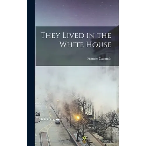 They Lived in the White House