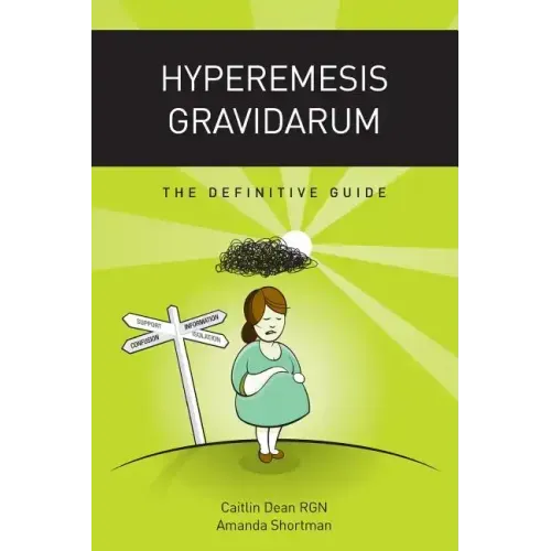 Hyperemesis Gravidarum: The Definitive Guide