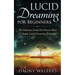 Lucid Dreaming for Beginners: The Ultimate Guide For Proven Plain & Simple Lucid Dreaming Techniques