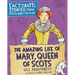 The Amazing Life of Mary, Queen of Scots: Fact-Tastic Stories from Scotland's History