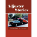Adjuster Stories: My Wild Ride Adjusting Insurance Claims