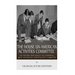The House Un-American Activities Committee: The History and Legacy of Congress' Most Notorious Investigative Committee