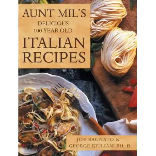 Aunt Mil's Delicious 100 Year Old Italian Recipes