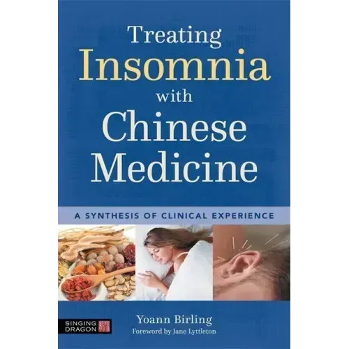 Treating Insomnia with Chinese Medicine: A Synthesis of Clinical Experience