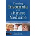 Treating Insomnia with Chinese Medicine: A Synthesis of Clinical Experience
