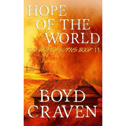 Hope Of The World: A Post-Apocalyptic Story