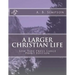A Larger Christian Life