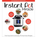 Instant Pot Miracle: From Gourmet to Everyday, 175 Must-Have Recipes