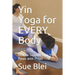 Yin Yoga for Every Body: How to Support Your Yin Poses with Props