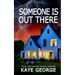 Someone Is Out There