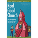 Real Good Church: How Our Church Came Back from the Dead and Yours Can, Too