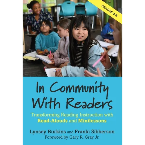 In Community With Readers: Transforming Reading Instruction with Read-Alouds and Minilessons