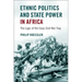 Ethnic Politics and State Power in Africa