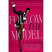Follow the Model: Miss j's Guide to Unleashing Presence, Poise, and Power