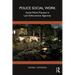 Police Social Work: Social Work Practice in Law Enforcement Agencies