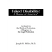 Faked Disability: A Shame of America: An Insult to the Medical Profession, A Disgrace to the Legal Profession