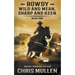 Rowdy: Wild and Mean, Sharp and Keen