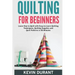 Quilting for beginners: learn how to Quilt with Easy-to-Learn Quilting Techniques, Quilting Supplies and Quilt Patterns in 90 minutes and Reve