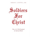 Soldiers For Christ: How to be Fully Equipped for Spiritual Battle